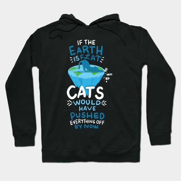 If the earth is flat, cats would have pushed everything off Hoodie by nordishland